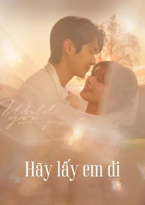 Xem phim Hãy Lấy Em Đi (Anh có muốn cưới em không?)